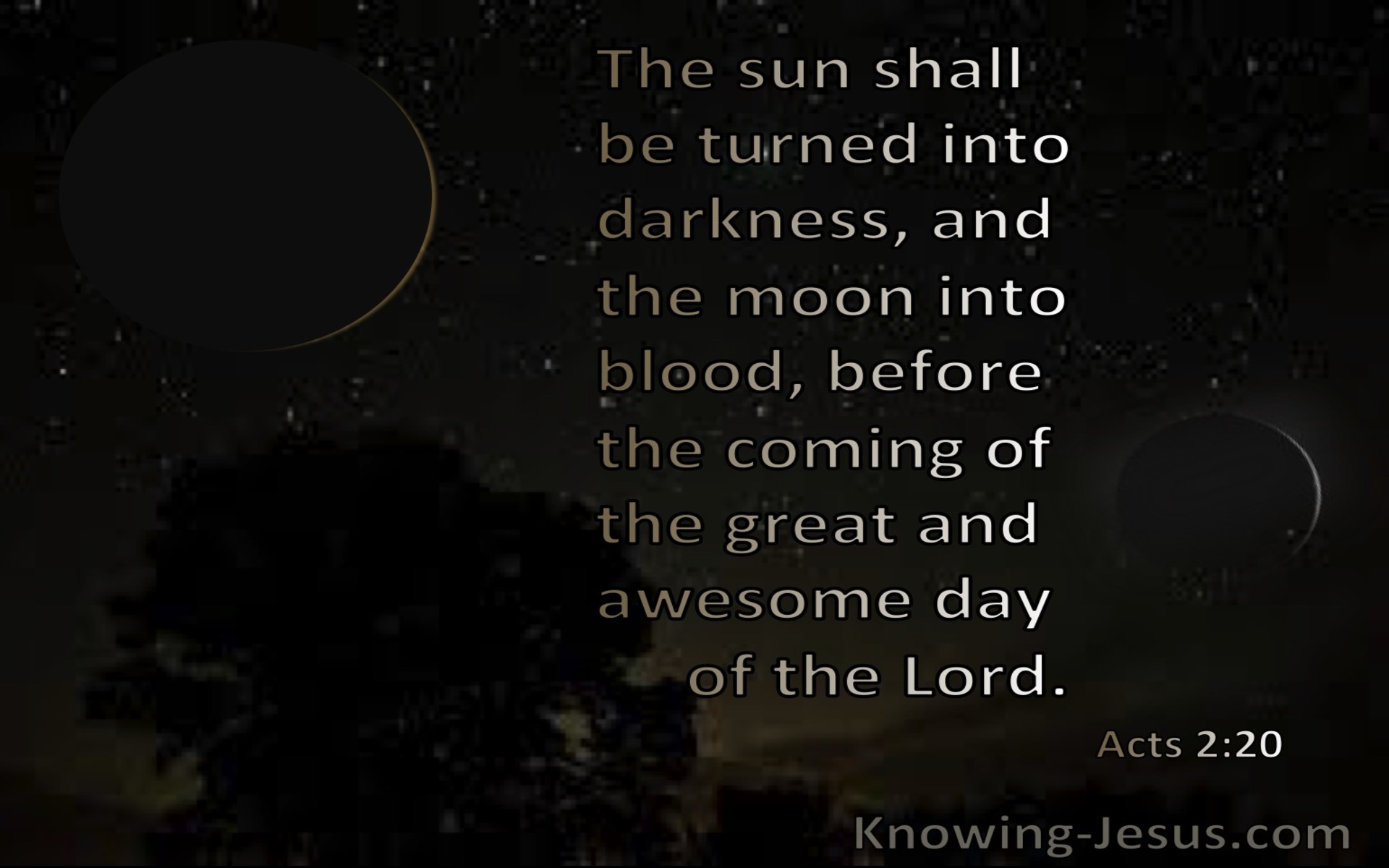 Acts 2:20 The Sun Shall Be Turned To Darkness And The Moon To Blood Before The Awesome Day Of The Lord (black)